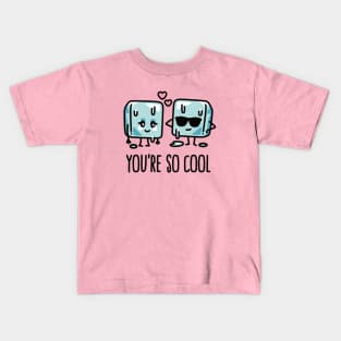 You're so cool Cube ice Cute Valentine's day pun Kids T-Shirt